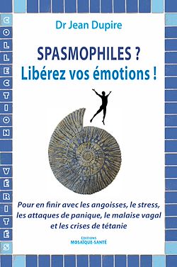 Télécharger le livre :  Spasmophiles ? Libérez vos émotions !