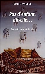 Télécharger le livre :  Pas d'enfant, dit-elle. Les refus de la maternité