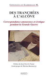 Télécharger le livre :  Des Tranchées à l'alcôve - Correspondance amoureuse et érotique pendant la Grande Guerre