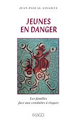 Télécharger le livre :  Jeunes en danger, les familles face aux conduites à risques