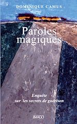 Télécharger le livre :  Paroles magiques : Enquête sur les secrets de guérison
