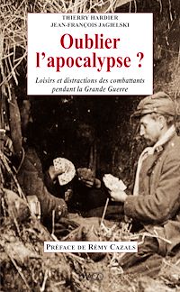 Télécharger le livre :  Oublier l'apocalypse ? Loisirs et distractions des combattants pendant la Grande Guerre