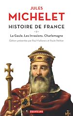 Télécharger le livre :  Histoire de France (Tome 1) - La Gaule, les invasions, Charlemagne
