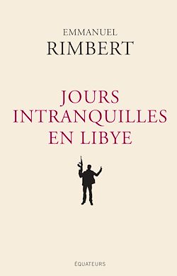 Télécharger le livre :  Jours intranquilles en Libye