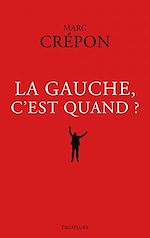Télécharger le livre :  La Gauche, c'est quand ?