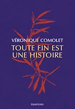 Télécharger le livre :  Toute fin est une histoire