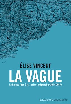 Télécharger le livre :  La Vague : La France face à la « crise » migratoire (2014-2017)
