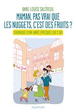 Télécharger le livre :  Maman, pas vrai que les nuggets c'est des fruits ? Chronique d'une année 100% bio