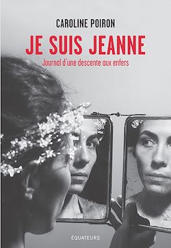 Télécharger le livre :  Je suis Jeanne : Journal d'une descente en enfer