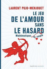 Téléchargez le livre :  Le jeu de l'amour sans le hasard. Mathématiques du couple