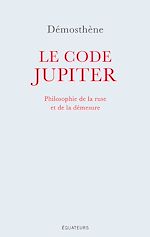 Télécharger le livre :  Le code Jupiter. Philosophie de la ruse et de la démesure