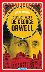 Télécharger le livre :  Sur les traces de George Orwell