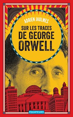 Télécharger le livre :  Sur les traces de George Orwell