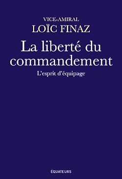Télécharger le livre :  La liberté du commandement : L'esprit d'équipage