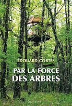 Télécharger le livre :  Par la force des arbres