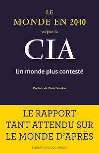 Téléchargez le livre :  Le Monde en 2040 vu par la CIA. Un monde plus contesté