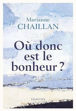 Télécharger le livre :  Où donc est le bonheur ?