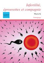 Télécharger le livre :  Infertilité, éprouvettes et compagnie