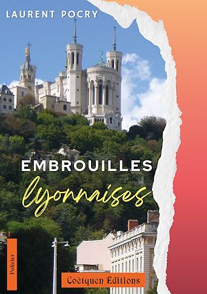 Téléchargez le livre :  Embrouilles lyonnaises