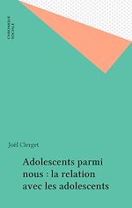 Télécharger le livre :  Adolescents parmi nous : la relation avec les adolescents