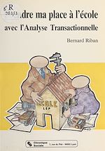 Télécharger le livre :  Prendre ma place à l'école avec l'analyse transactionnelle