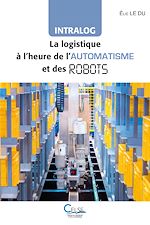 Télécharger le livre :  INTRALOG : La logistique à l'heure de l'automatisme et des robots