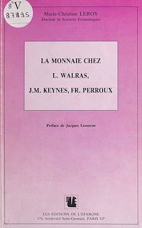 Téléchargez le livre :  La monnaie chez L. Walras, J.M. Keynes, Fr. Perroux