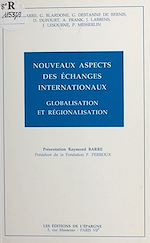 Télécharger le livre :  Nouveaux aspects des échanges internationaux : globalisation et régionalisation