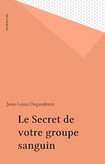 Télécharger le livre :  Le Secret de votre groupe sanguin