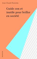 Télécharger le livre :  Guide con et inutile pour briller en société