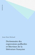 Télécharger le livre :  Dictionnaire des expressions paillardes et libertines de la littérature française