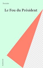 Télécharger le livre :  Le Fou du Président