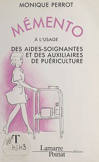 Téléchargez le livre :  Mémento à l'usage des aides-soignantes et des auxiliaires de puériculture