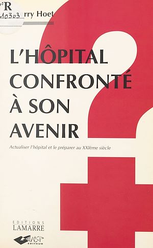 Télécharger le livre :  L'hôpital confronté à son avenir
