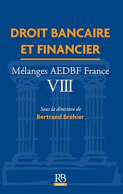 Télécharger le livre :  Droit bancaire et financier. Mélanges AEDBF France VIII