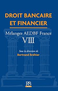 Télécharger le livre :  Droit bancaire et financier. Mélanges AEDBF France VIII