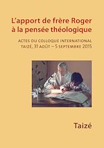 Télécharger le livre :  L'apport de frère Roger à la pensée théologique