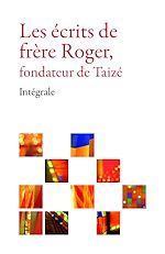 Télécharger le livre :  Les écrits de frère Roger, fondateur de Taizé – Intégrale