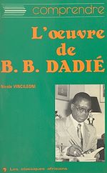 Télécharger le livre :  L'Œuvre de Bernard B. Dadié