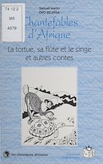 Télécharger le livre :  Chantefables d'Afrique : La Tortue, sa flûte et le singe