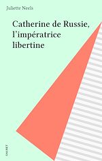 Télécharger le livre :  Catherine de Russie, l'impératrice libertine