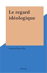 Télécharger le livre :  Le regard idéologique