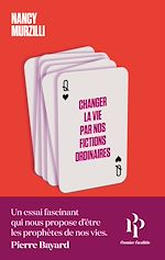 Télécharger le livre :  Changer la vie par nos fictions ordinaires