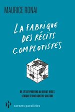 Télécharger le livre :  La fabrique des récits complotistes - Du contrôle mental aux laboratoires secrets, lexique d'un contre-culte