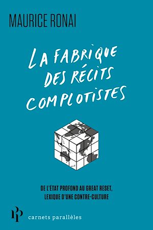 Téléchargez le livre :  La fabrique des récits complotistes - Du contrôle mental aux laboratoires secrets, lexique d'un contre-culte