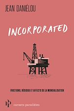 Télécharger le livre :  Incorporated - Frictions, résidus et affects de la mondialisation