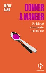 Télécharger le livre :  Donner à manger - Politique d'un geste ordinaire