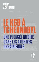Télécharger le livre :  Le KGB à Tchernobyl - Une plongée inédite dans les archives Ukrainiennes