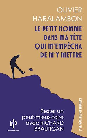 Téléchargez le livre :  Le petit homme dans ma tête qui m'empêcha de m'y mettre - Apologie du moindre effort avec Richard Brautigan