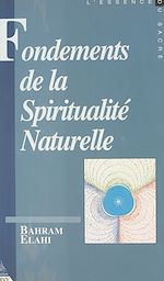 Télécharger le livre :  Fondements de la spiritualité naturelle (1) : Contribution à l'étude des droits et devoirs métaphysiques de l'homme